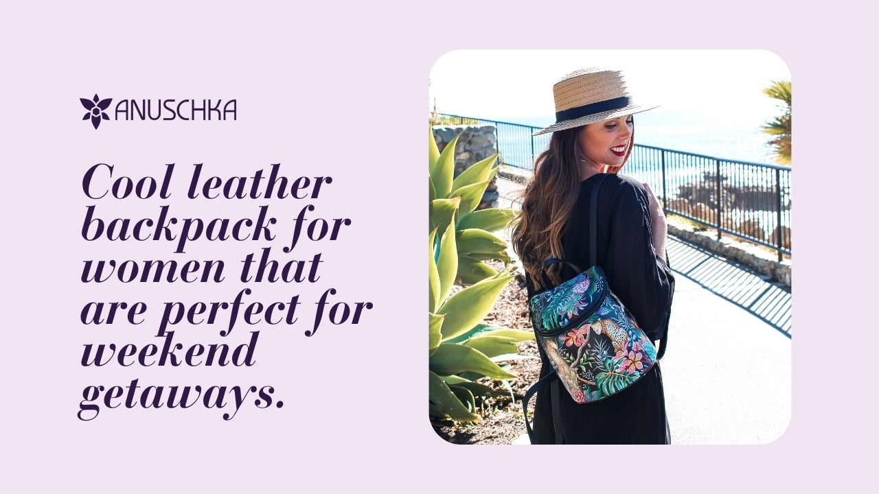 Cool leather backpack for women that are perfect for weekend getaways