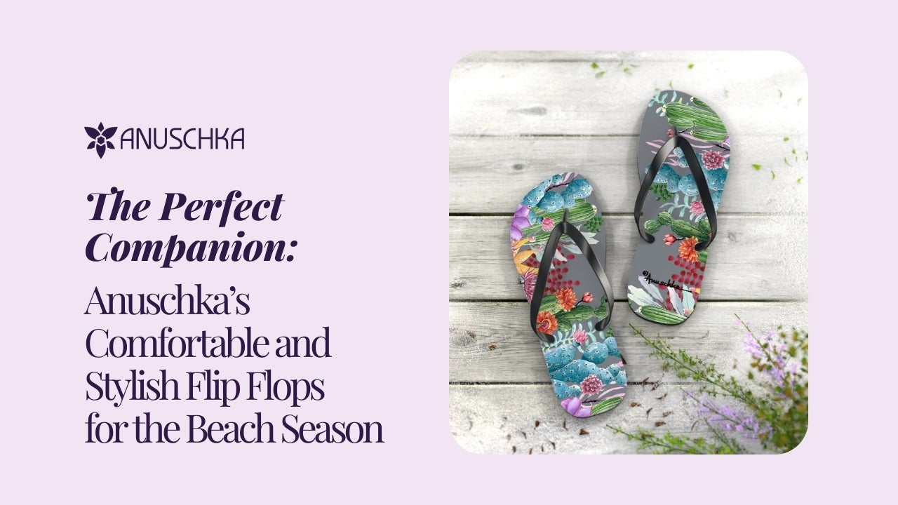 The Perfect Companion: Anuschka's Comfortable and Stylish Flip Flops for the Beach Season